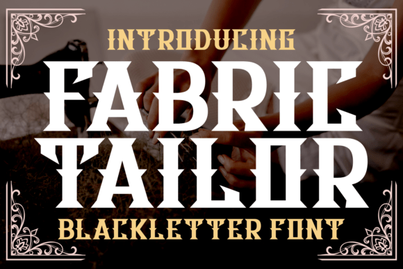 Fabric Tailor: A Blackletter Font for Bold, Timeless Branding