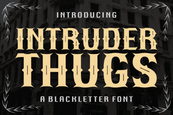 Intruder Thugs: A Typeface with Street-Level Grit